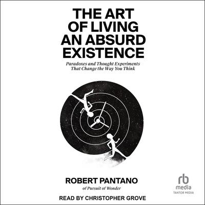 The Art of Living an Absurd Existence by Robert Pantano audiobook