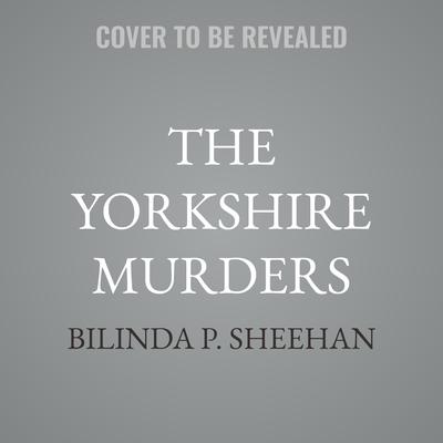 The Yorkshire Murders by Bilinda P. Sheehan audiobook