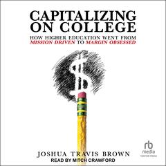 Capitalizing on College by Joshua Travis Brown audiobook