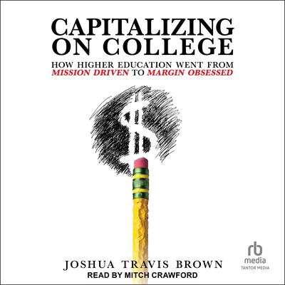 Capitalizing on College by Joshua Travis Brown audiobook