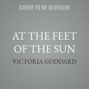 At the Feet of the Sun by  Victoria Goddard audiobook