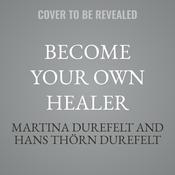 Become your Own Healer by  Martina Durefelt audiobook
