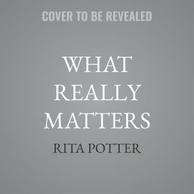 What Really Matters by Rita Potter audiobook