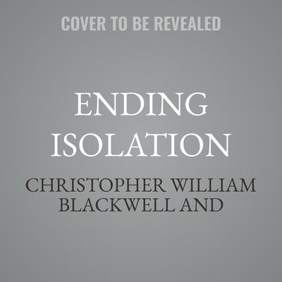 Ending Isolation by Christopher William Blackwell audiobook