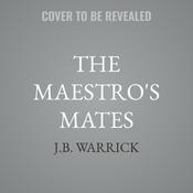 The Maestro's Mates by  J.B. Warrick audiobook