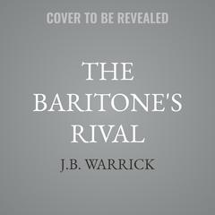 The Baritone's Rival by J.B. Warrick audiobook
