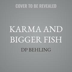 Karma and Bigger Fish by DP Behling audiobook