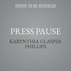 Press Pause by Karynthia Glasper Phillips audiobook