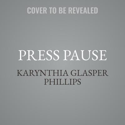 Press Pause by Karynthia Glasper Phillips audiobook