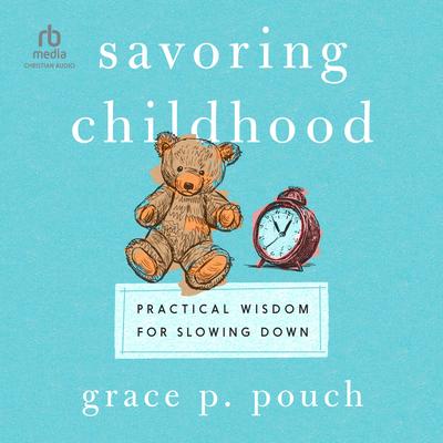 Savoring Childhood by Grace P. Pouch audiobook