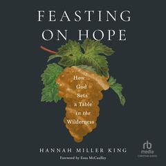 Feasting on Hope by Hannah Miller King audiobook