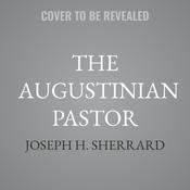 The Augustinian Pastor by  Joseph H. Sherrard audiobook