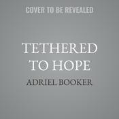 Tethered to Hope by  Adriel Booker audiobook