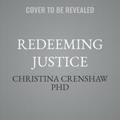 Redeeming Justice by  Christina Crenshaw PhD audiobook
