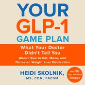 Your GLP-1 Game Plan by  Heidi Skolnik MS, CDN, FACSM audiobook