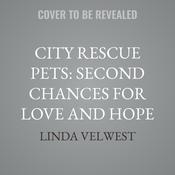 City Rescue Pets: Second Chances for Love and Hope by  Linda Velwest audiobook