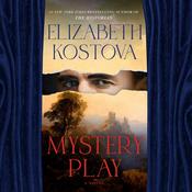 Mystery Play by  Elizabeth Kostova audiobook