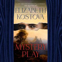 Mystery Play by Elizabeth Kostova audiobook