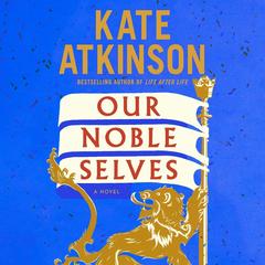 Our Noble Selves by Kate Atkinson audiobook