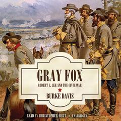 Gray Fox by Burke Davis audiobook