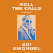 Roll the Calls by  Ari Emanuel audiobook