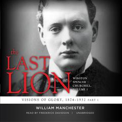 The Last Lion: Winston Spencer Churchill, Vol. 1 by William Manchester audiobook