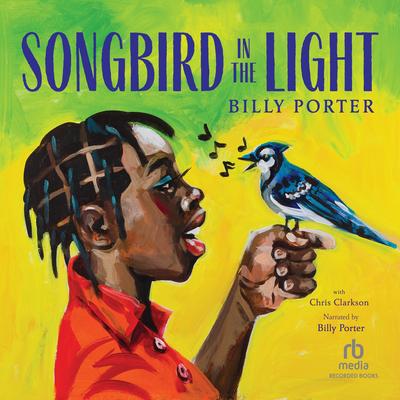 Songbird in the Light by Billy Porter audiobook