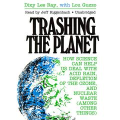 Trashing the Planet by Dixy Lee Ray audiobook