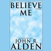 Believe Me by  John R. Alden audiobook