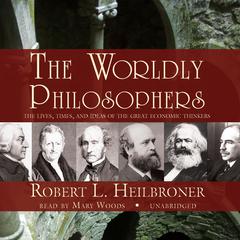 The Worldly Philosophers by Robert L. Heilbroner audiobook