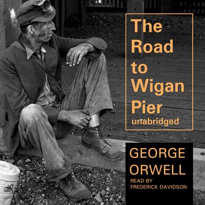 The Road to Wigan Pier by George Orwell audiobook