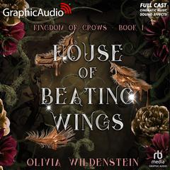 House of Beating Wings [Dramatized Adaptation] by Olivia Wildenstein audiobook