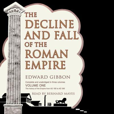 The Decline and Fall of the Roman Empire, Vol. I by Edward Gibbon audiobook