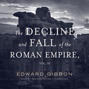 The Decline and Fall of the Roman Empire, Vol. 3 by  Edward Gibbon audiobook