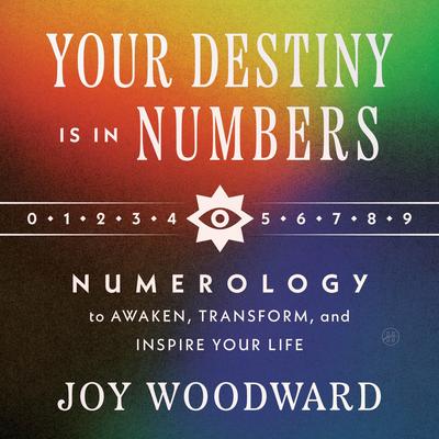 Your Destiny Is in Your Numbers by Joy Woodward audiobook