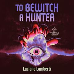 To Bewitch a Hunter by Luciano Lamberti audiobook