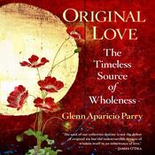 Original Love by  Glenn Aparicio Parry audiobook