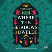 Where the Shadows Dwell by  L. D. Colter audiobook