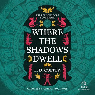 Where the Shadows Dwell by L. D. Colter audiobook