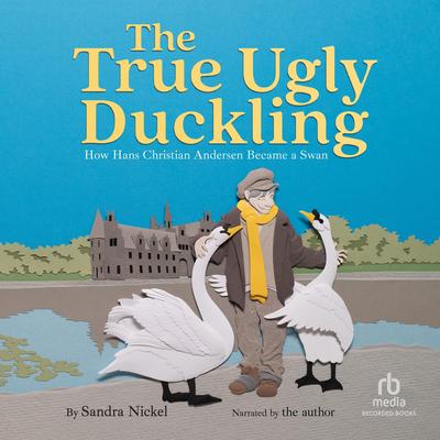 The True Ugly Duckling by Sandra Nickel audiobook
