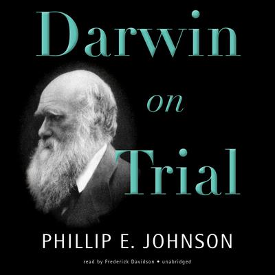 Darwin on Trial by Phillip E. Johnson audiobook