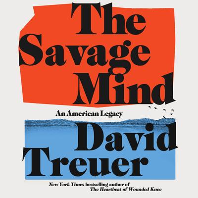 The Savage Mind by David Treuer audiobook