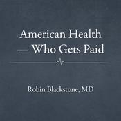 American Health — Who Gets Paid by  Robin  Blackstone MD audiobook