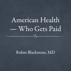 American Health — Who Gets Paid by Robin  Blackstone audiobook