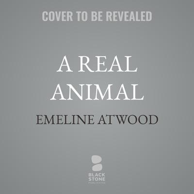 A Real Animal by Emeline Atwood audiobook