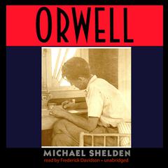 Orwell by Michael Shelden audiobook