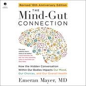 The Mind-Gut Connection (10th Anniversary Edition) by  Emeran Mayer audiobook