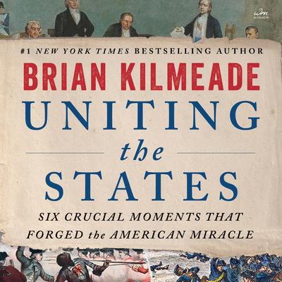 Uniting the States by Brian Kilmeade audiobook