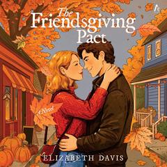 The Friendsgiving Pact by Elizabeth Davis audiobook