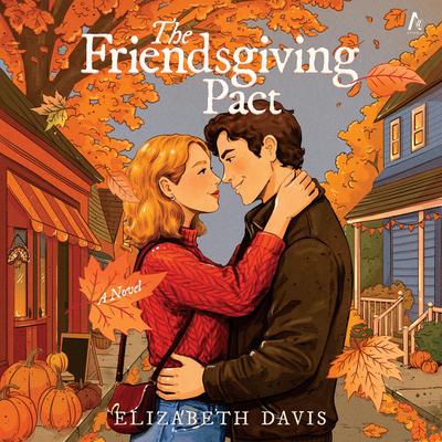 The Friendsgiving Pact by Elizabeth Davis audiobook